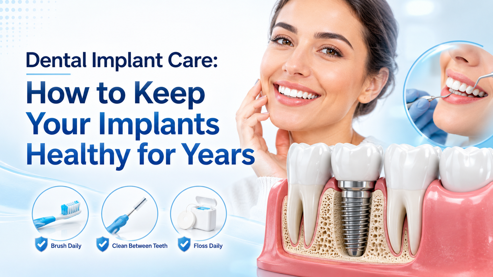 Dental Implant Care: How to Keep Your Implants Healthy for Years